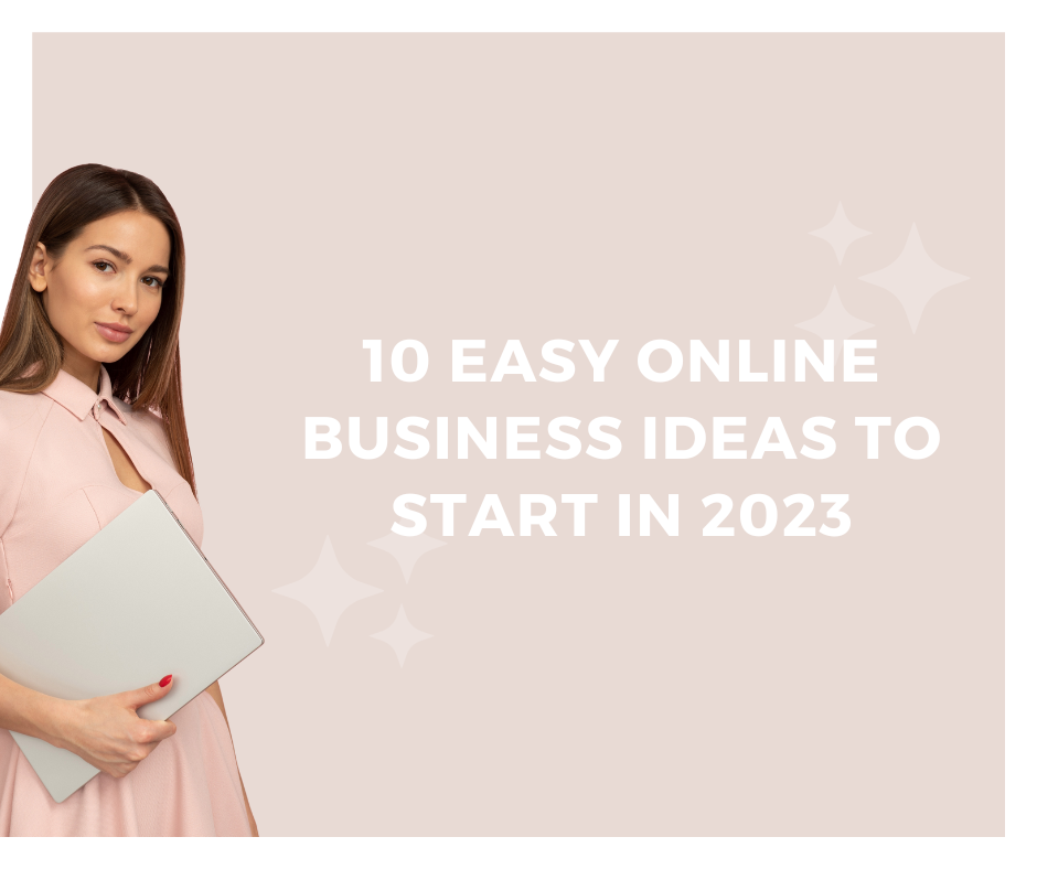 10 easy online business ideas to start in 2023